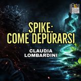 SPIKE: COME DEPURARSI - CLAUDIA LOMBARDINI