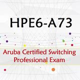 Aruba Certified Switching Professional HPE6-A73 Dumps