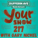 Your Show with Gary Nickel - Ep 217 - Dufferin Ave Media Network