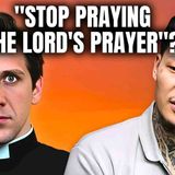 Viral Preacher Says NOT to Pray the Our Father (Priest Reacts)