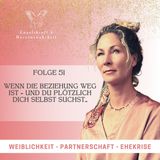 Folge 51 - Wenn die Beziehung weg ist – und du plötzlich dich selbst suchst…