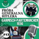 #13: Zimowa próba generalna Hitlera. Igrzyska olimpijskie w Garmisch-Partenkirchen 1936