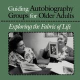 Guiding Autobiography Groups for Older Adults: Exploring the Fabric of Life