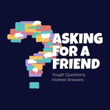 Asking For A Friend | What's God's Purpose in My Pain?