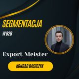 Export Meister #1 Segmentacja i charakterystyka zakupowa w B2B