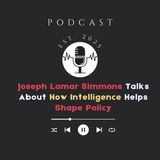 Joseph Lamar Simmons Talks About How Intelligence Helps Shape Policy