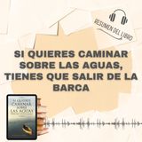 SI QUIERES CAMINAR SOBRE LAS AGUAS, TIENES QUE SALIR DE LA BARCA 📗 Resumen del Libro - Ideas Clave de JOHN ORTBERG (Baja tu PDF📥)