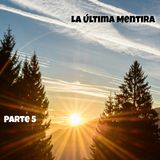 La última mentira | Parte 5