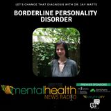 Borderline Personality Disorder: Let's Change That Diagnosis with Dr. Jay Watts