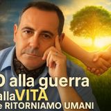 NO alla #guerra SI alla #VITA e RITORNIAMO #UMANI