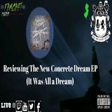 Reviewing Concrete Dream Album (It Was all a dream)