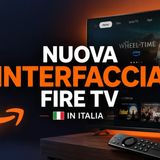 Nuova interfaccia Fire TV in Italia- l'ho provata sulla 4K Max