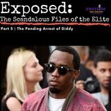 Part 5 | The Pending Arrest of Diddy
