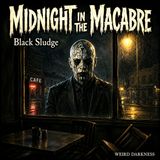 BLACK SLUDGE: The Last Shift at the Late-Night Cafe | #MidnightInTheMacabre