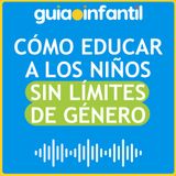 Cómo educar a los niños sin límites de género