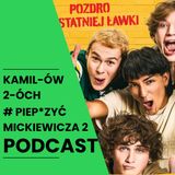 Piep*zyć Mickiewicza2: Kamilów2óchPodcast