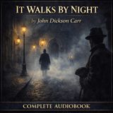 It Walks By Night (Complete Audiobook) — A Dark Locked-Room Mystery by John Dickson Carr