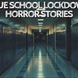 5 True School Lockdown Horror Stories