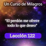 LECCIÓN 122 - El perdón me ofrece todo lo que deseo. Libro de Ejercicios. Un Curso de Milagros (con fondo musical)