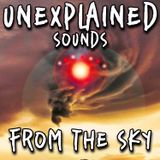 Unexplained Sounds from the Sky