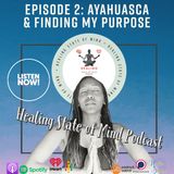 S.1 Episode 2: Ayahuasca & Finding My Purpose with Host Shelby Alvarez