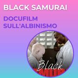Black samurai - il docufilm sull'albinismo