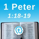 1 Peter 1:18-19 | The Precious Blood of Christ