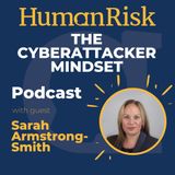 Sarah Armstrong-Smith on The Cyber Attacker Mindset