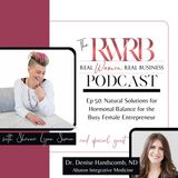 Natural Solutions for Hormonal Balance for the Busy Female Entrepreneur with Dr. Denise Handscomb