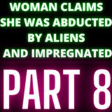 Woman Claims She Was Abducted By Aliens and Impregnated - Audrey - Part 8