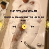 Episode 86: Romanticizing Your Life to the MAXXX!
