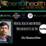 Mental Health and Murder: Massachusetts In The Spotlight with Michael Rezendes