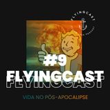 FlyingCast #9 - Vida no pós-apocalipse