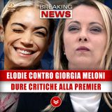 Elodie Contro Giorgia Meloni: Dure Critiche Alla Premier!