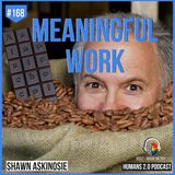 168: Shawn Askinosie | Quest To Do Meaningful Work