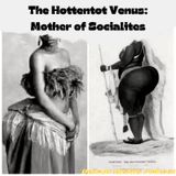 The mother of socialites : The Hottentot Venus