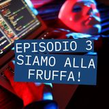 S 1 E 3 Siamo alla Fruffa! - Tra frodi e truffe informatiche