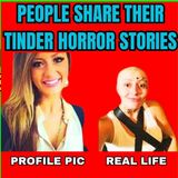 People Share Their TINDER Horror STORIES 