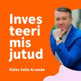 Investeerimistund #31 - külas investor ja ettevõtja Vallo Arumäe.