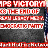 TRUMPS VICTORY MARKS THE END OF MAINSTREAM LEGACY MEDIA & THE DEMOCRATIC PARTY