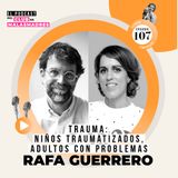 Sanar los traumas de la infancia con Rafa Guerrero
