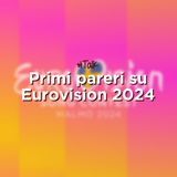 Primi pareri su Eurovision 2024 - Talk