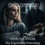 A Body Full of Lead: An Impossible Poisoning