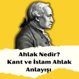 Ahlak Nedir? Kant ve İslam Ahlak anlayışı