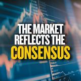The Market Reflects The Consensus
