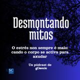 O estrés non sempre é malo: cando o corpo se activa para axudar