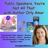 ‘Public Speakers, You’re Not All That’ with Author Orly Amor