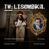 TW: Lisowska Pisarz z Miasta Królów. Wit Szostak