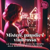Misteri, parodie e vino rosso - La donna nella casa di fronte alla ragazza dalla finestra