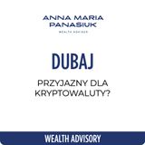 NO 81. Czy DUBAJ to dobre miejsce dla KRYPTOWALUT? Nowe podatki w Emiratach Arabskich | Anna Maria Panasiuk